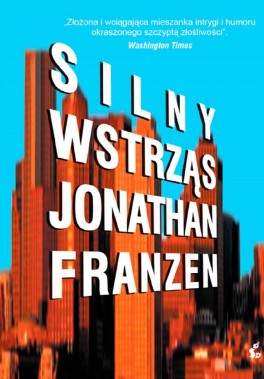 Jonathan Franzen, „Silny wstrząs”. Przeł. Witold Kurylak, Sonia Draga, 544 strony, w księgarniach od kwietnia 2015