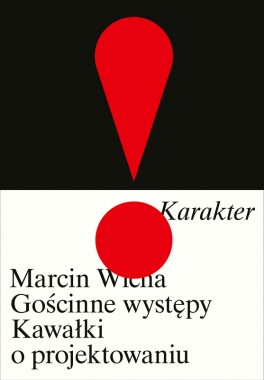 Marcin Wicha, „Gościnne występy. Kawałki o projektowaniu. Karakter”, 240 str., w księgarniach od lutego 2024