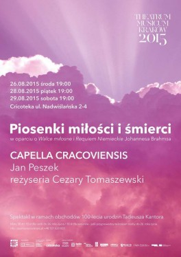 Capella Cracoviensis, „piosenki miłości i śmierci”, reż. Cezary Tomaszewski, dramaturgia Aldona Kopkiewicz. Cricoteka, premiera 26 sierpnia 2015