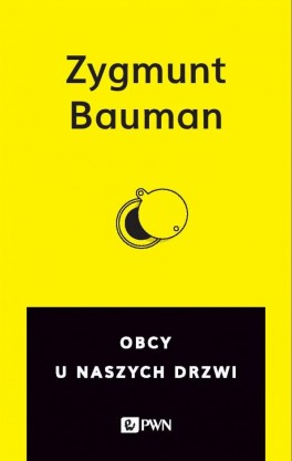 Zygmunt Bauman, „Obcy u naszych drzwi”. PWN, 136 stron, 2016
