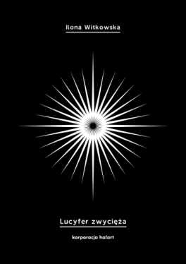 Ilona Witkowska, „Lucyfer zwycięża”. Ha!art, 48 stron, w księgarniach od listopada 2017