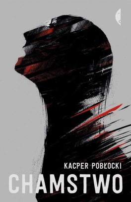 Kacper Pobłocki, „Chamstwo”. Czarne, 384 strony, w księgarniach od maja 2021