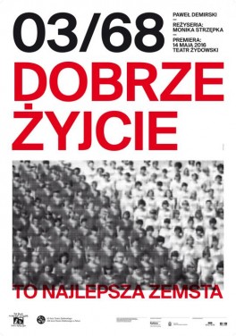 Paweł Demirski, Marzec '68. Dobrze żyjcie to najlepsza zemsta, reż. Monika Strzępka. Teatr Żydowski, premiera 14 maja 2016