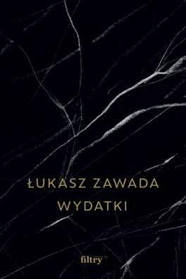 Łukasz Zawada, Wydatki. Filtry, 192 strony, w księgarniach od września 2021