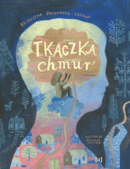 Katarzyna Jackowska-Enemuo (tekst), Marianna Sztyma (ilustracje), „Tkaczka chmur”. Albur, 72 strony, w księgarniach od lipca 2021