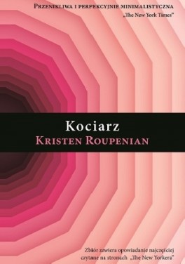 Kristen Roupenian, „Kociarz”. Przeł. Magdalena Sommer, Muza, 320 stron, w księgarniach od kwietnia 2019