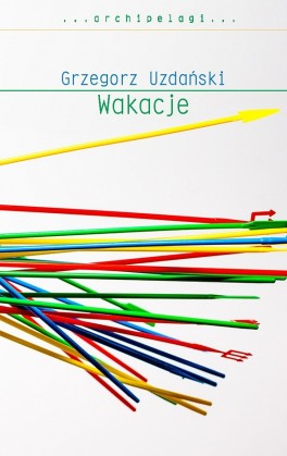 Grzegorz Uzdański, Wakacje. W.A.B., 182 strony, w księgarniach od lutego 2016