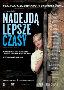 „Nadejdą lepsze czasy”, reż. Hanna Polak. Polska 2015, w kinach od 27 listopada 2015 