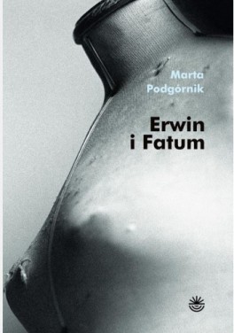 Marta Podgórnik, „Erwin i fatum”. WBPiCAK, 40 stron, w księgarniach od kwietnia 2023