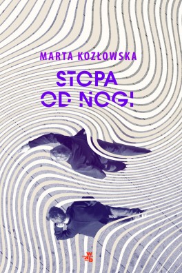 Marta Kozłowska, „Stopa od nogi”. W.A.B., 192 strony, w księgarniach od maja 2018