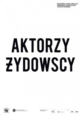 Michał Buszewicz „Aktorzy żydowscy”, reż. Anna Smolar. Teatr Żydowski w Warszawie, premiera 29 maja 2015