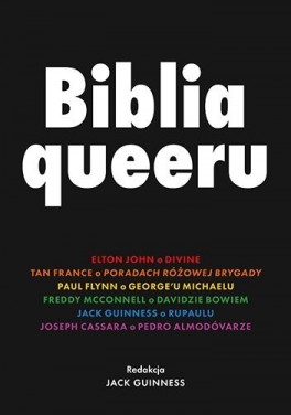 „Biblia queeru”, red. Jack Guinness. Przeł. Zofia Szachnowska-Olesiejuk, Znak Koncept, 336 stron, w księgarniach od czerwca 2022