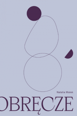 Natalia Malek, „Obręcze”. WBPiCAK, 56 stron, w księgarniach od grudnia 2022