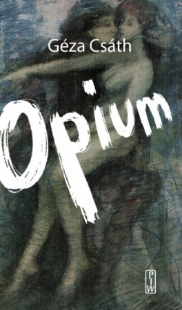 Géza Csáth, „Opium”. PIW, w księgarniach od 10 maja 2016