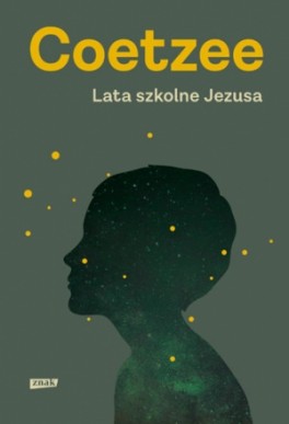 John Maxwell Coetzee, „Lata szkolne Jezusa”. Przeł. Mieczysław Godyń, Znak, 304 strony, w księgarniach od 29 stycznia 2018