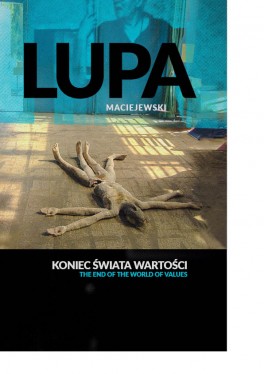 Krystian Lupa, Łukasz Maciejewski Koniec świata wartości. The end of the world value. Wydawnictwo PWSFTviT, 523 strony, 2017