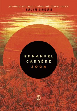 Emmanuel Carrère, „Joga”. Przeł. Magdalena Kamińska-Maurugeon, Wydawnictwo Literackie, 432 strony, w księgarniach od września 2021