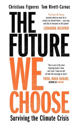 Christiana Figueres, Tom Rivett-Carnac, „The Future We Choose: Surviving the Climate Crisis”. Manilla Press, 240 strony, w księgarniach od lutego 2020