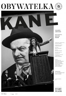 Obywatelka Kane, reż. Wiktor Rubin, dramaturgia: Jolanta Janiczak. Teatr Stary w Krakowie, premiera:  28 listopada 2021