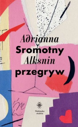 Adrianna Alksnin, „Sromotny przegryw”. Niebieska Studnia, 104 strony, w księgarniach od października 2020