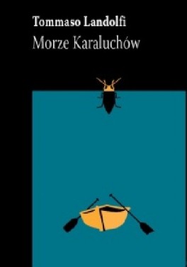 Tommaso Landolfi, „Morze karaluchów”. Przeł. Halina Kralowa, Anna Wasilewska, Biuro Literackie, 156 stron, w księgarniach od listopada 2016