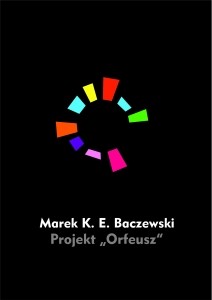 Marek K.E. Baczewski „Projekt «Orfeusz»”. Instytut Mikołowski, 