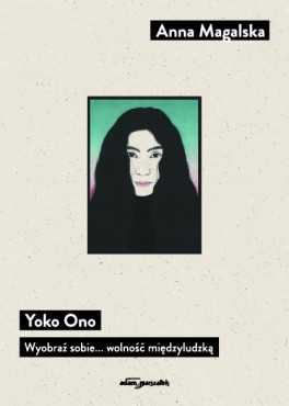 Wywiad pochodzi z książki Anny Magalskiej, „Yoko Ono. Wyobraź sobie... wolność międzyludzką” . Wydawnictwo Rafał Marszałek, 322 str., w księgarniach od końca kwietnia 2023.