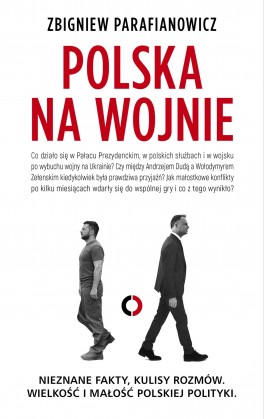Zbigniew Parafianowicz. Polska na wojnie. Wydawnictwo Czerwone i Czarne, w księgarniach od listopada 2023, 288 stron.