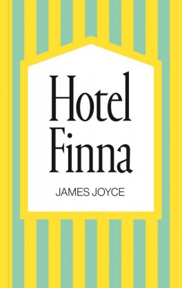 James Joyce, „Hotel Finna”. Przeł. Jerzy Jarniewicz, W.A.B., 112 stron, w księgarniach od maja 2015