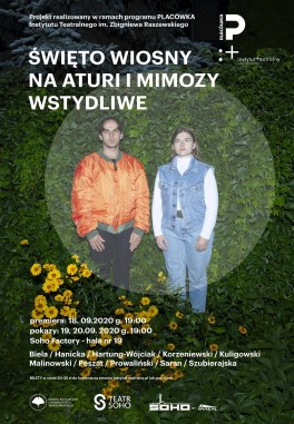 Święto wiosny na aturi i mimozy wstydliwe, reż. Klaudia Hartung-Wójciak. Instytut Teatralny, Teatr Soho, premiera 18 września 2020