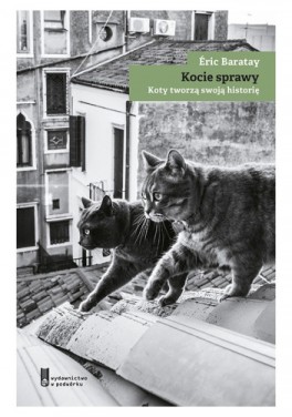 Eric Baratay, „Kocie sprawy. Koty tworzą swoją historię”. Przeł. Krzysztof Jarosz, W Podwórku, 280 stron, w księgarniach od grudnia 2022
