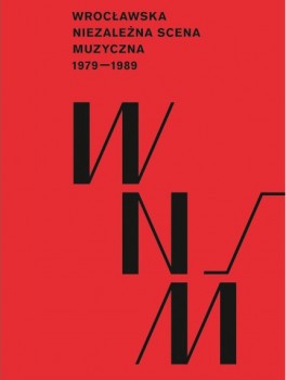 Paweł Piotrowicz, „Wrocławska niezależna scena muzyczna 1979–1989”,  Rita Baum 2015