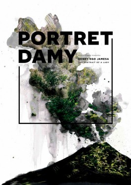 „Portret damy”, na podstawie Henry’ego Jamesa, reż. Ewelina Marciniak. Teatr Wybrzeże, premiera 17 maja 2015