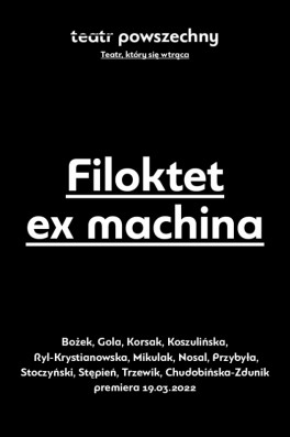 Filoktet ex machina, reż. Agata Koszulińska, Teatr Powszechny w ramach Festiwalu Nowe Epifanie, prem. 19.03.2022.