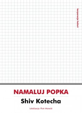 Shiv Kotecha, „Namaluj Popka”. Lokalizacja Piotr Marecki, Korporacja Ha!art, 124 strony, w księgarniach od marca 2017