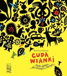Marianna Oklejak, „Cuda wianki. Polski folklor dla młodszych i starszych”, Wydawnictwo Egmont, 80 stron, w księgarniach od października 2015