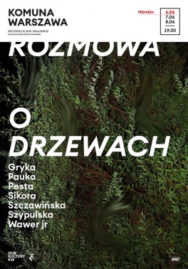 Rozmowa o drzewach, reż. Weronika Szczawińska. Komuna Warszawa, premiera 6 czerwca 2019
