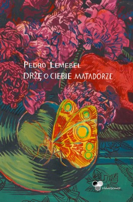 Pedro Lemebel, „Drżę o ciebie matadorze”. Przeł. Tomasz Pindel, Claroscuro, 208 stron, w księgarniach od października 2020