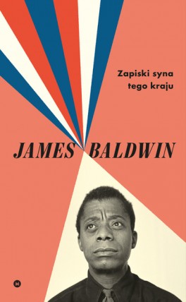 James Baldwin, „Zapiski syna tego kraju”. Przeł. Mikołaj Denderski, Karakter, 224 strony, w księgarniach od listopada 2019