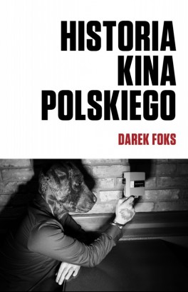 Darek Foks, „Historia kina polskiego”. Biuro Literackie, 80 stron, w księgarniach od grudnia 2015