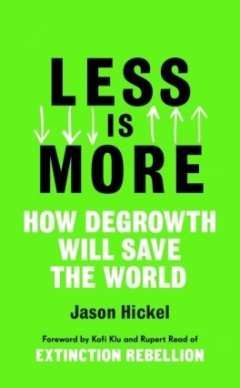 Jason Hickel, „Less is more”. Penguin Random House, 336 stron, w brytyjskich księgarniach od sierpnia 2020