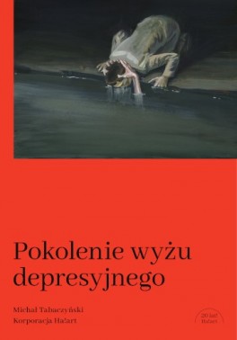 Michał Tabaczyński, „Pokolenie wyżu depresyjnego”. Ha!art, 332 strony, w księgarniach od listopada 2019