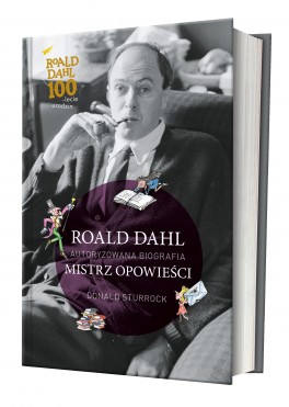 Donald Sturrock, „Roald Dahl. Mistrz opowieści”. Przeł. Maria Makuch, Wydawnictwo Znak, 688 stron, w księgarniach od 20 czerwca 2016