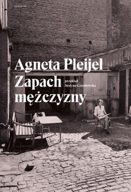 Agneta Pleijel, Zapach mężczyzny. Przeł. Justyna Czechowska, Karakter, 304 strony, w księgarniach od października 2017