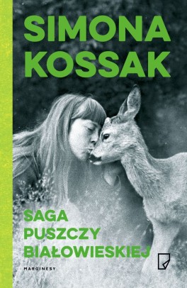 Simona Kossak, Saga Puszczy Białowieskiej. Marginesy, 496 stron, w księgarniach od kwietnia 2016