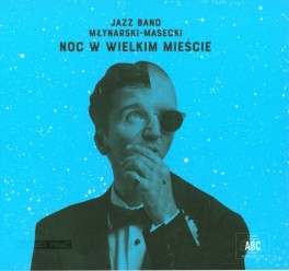 Jazz Band Młynarski-Masecki, Noc w wielkim mieście, LADO ABC 2017