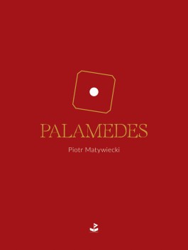 Piotr Matywiecki, „Palamedes”. Biuro Literackie, 192 strony, w księgarniach od maja 2017