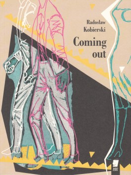 Radosław Kobierski, „Coming out”. WBPiCAK, 52 strony, w księgarniach od marca 2017