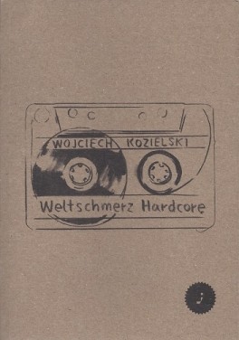 Wojciech Kozielski, „Weltschmerz Hardcore”. Wydawnictwo j, 368 stron, w księgarniach od maja 2020