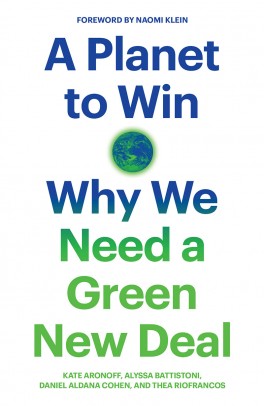 Kate Aronoff, Alyssa Battistoni, Daniel Aldana Cohen, Thea Riofrancos, „A Planet to Win: Why We Need a Green New Deal”. Verso, 209 stron, w księgarniach od listopada 2019